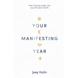 Your Manifesting Year - by  Joey Hulin (Paperback) - 1 of 1