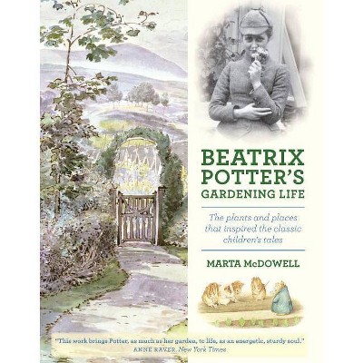 Beatrix Potter's Gardening Life - by  Marta McDowell (Hardcover)