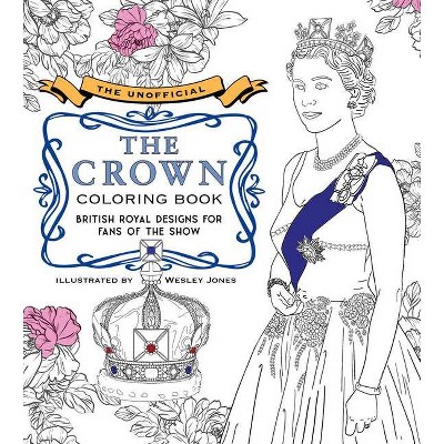 The Unofficial the Crown Coloring Book - by  Becker&mayer! (Paperback)