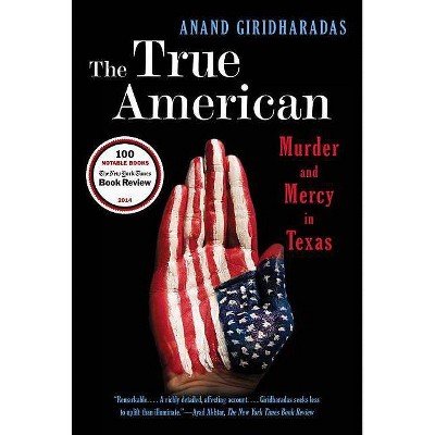 The True American - by  Anand Giridharadas (Paperback)