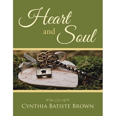 Heart and Soul - by  Cynthia Batiste Brown (Paperback)