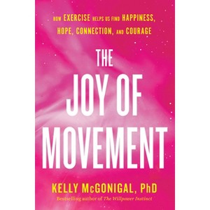 The Joy of Movement - by  Kelly McGonigal (Paperback) - 1 of 1