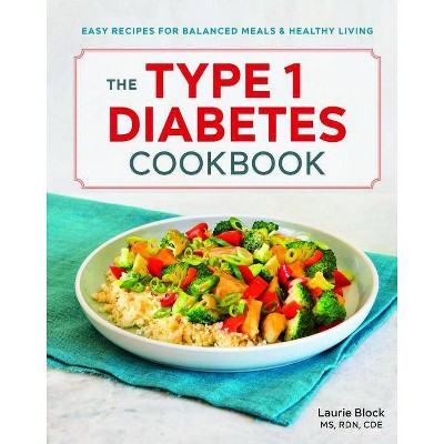 The Type 1 Diabetes Cookbook - by  Laurie Block (Paperback)