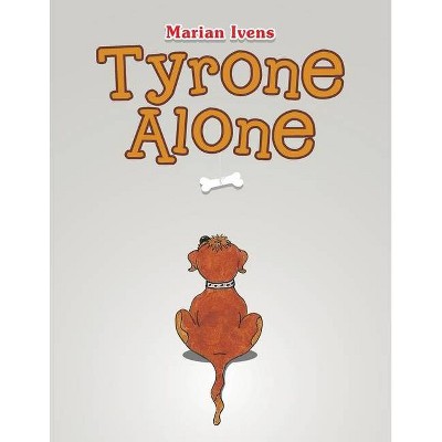 Tyrone Alone - by  Marian Ivens (Paperback)