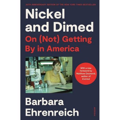 Nickel and Dimed (20th Anniversary Edition) - by  Barbara Ehrenreich (Paperback)