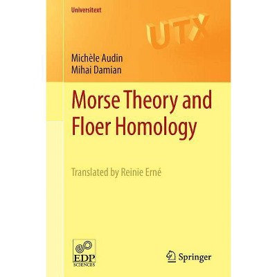 Morse Theory and Floer Homology - (Universitext) by  Michèle Audin & Mihai Damian (Paperback)