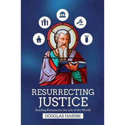 Resurrecting Justice - by  Douglas Harink (Paperback)