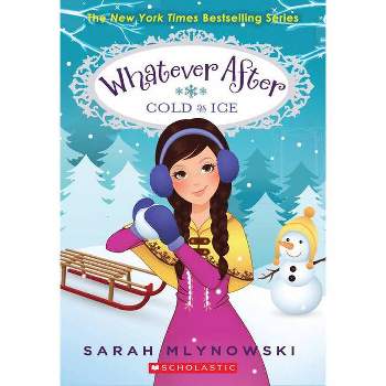 Cold As Ice ( Whatever After) (Reprint) (Paperback) by Sarah Mlynowski