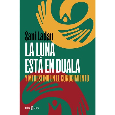 La Luna Está En Duala: Y Mi Destino En El Conocimiento / The Moon Is in Duala: And My Destiny, in Knowledge - by  Sani Ladan (Paperback)