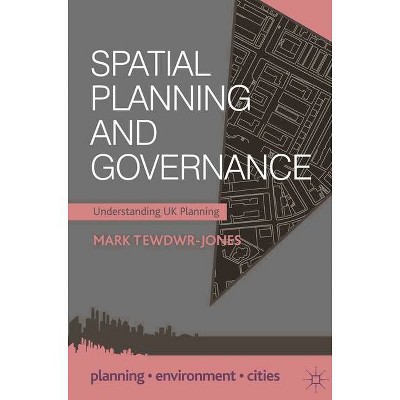 Spatial Planning and Governance - (Planning, Environment, Cities) by  Mark Tewdwr-Jones (Paperback)