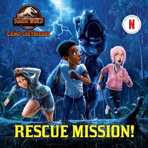 Rescue Mission! (Jurassic World: Camp Cretaceous) - (Pictureback(r)) by Steve Behling (Paperback) - 1 of 1