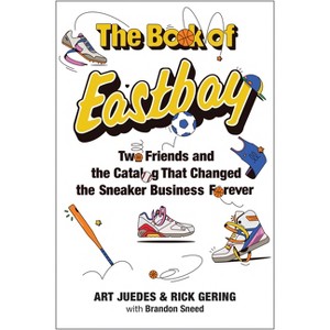 The Book of Eastbay - by  Art Juedes & Rick Gering (Hardcover) - 1 of 1