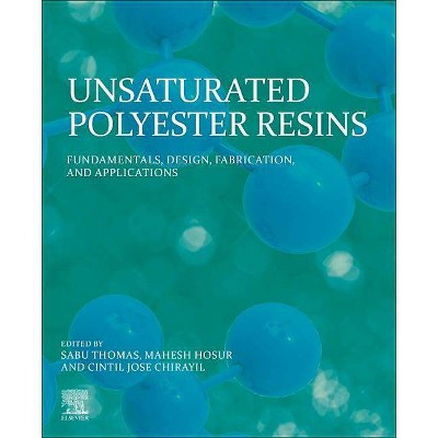 Unsaturated Polyester Resins - by  Sabu Thomas & Mahesh Hosur & Cintil Jose Chirayil (Paperback)