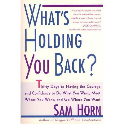 What's Holding You Back? - by  Sam Horn (Paperback)