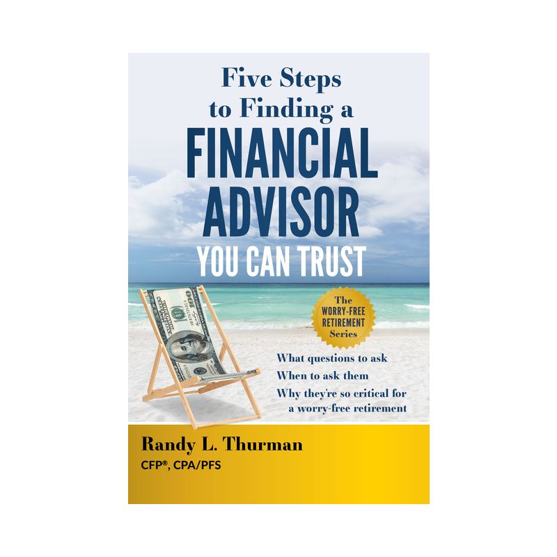 Five Steps to Finding a Financial Advisor You Can Trust - by  Randy L Thurman (Hardcover), 1 of 2
