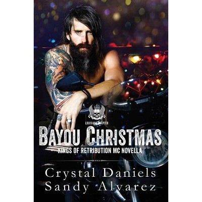 Bayou Christmas - by  Crystal Daniels & Sandy Alvarez (Paperback)