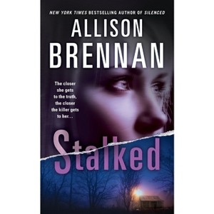 Stalked - (Lucy Kincaid Novels) by  Allison Brennan (Paperback) - 1 of 1