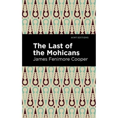 The Last of the Mohicans - (Mint Editions) by  James Fenimore Cooper (Hardcover)