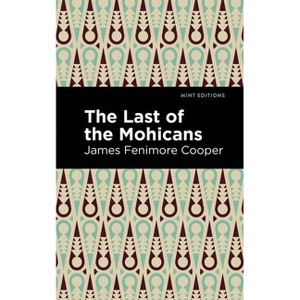 The Last of the Mohicans - (Mint Editions (Historical Fiction)) by  James Fenimore Cooper (Paperback) - 1 of 1