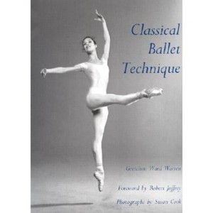 Classical Ballet Technique - by  Gretchen W Warren (Paperback) - 1 of 1