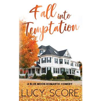 Fall Into Temptation - (Blue Moon) by  Lucy Score (Paperback)
