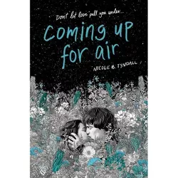 Coming Up for Air - by Nicole B Tyndall