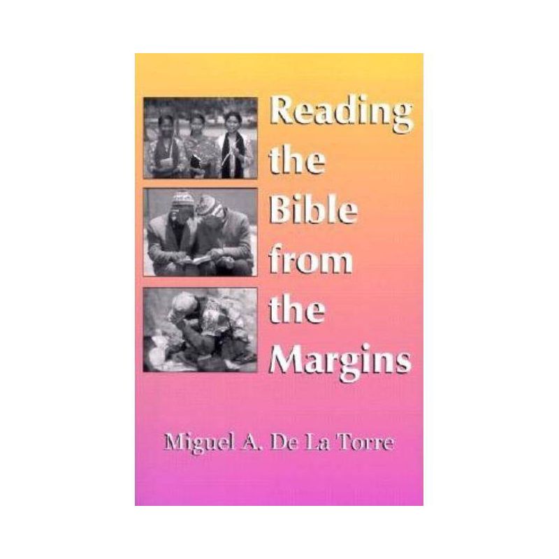 Reading the Bible from the Margins - by  Miguel A de la Torre (Paperback), 1 of 2