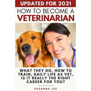 How to Become a Veterinarian - by  Susanna Lee (Paperback)