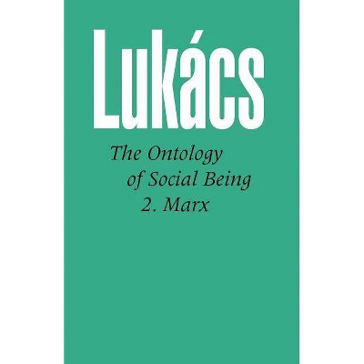 Ontology of Social Being, Volume 2 Marx - (Ontology of Social Being Vol. 2) by  Georg Lukacs (Paperback)