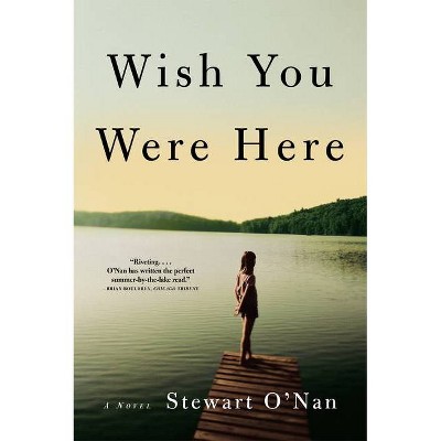 Wish You Were Here - by  Stewart O'Nan (Paperback)