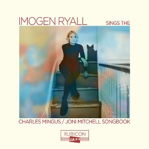 Imogen Ryall - Imogen Ryall Sings The Charles Mingus / Joni Mitchell Songbook (CD) - 1 of 1