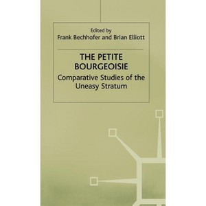 The Petite Bourgeoisie - (Edinburgh Studies in Sociology) by  F Bechhofer & B Elliott (Hardcover) - 1 of 1