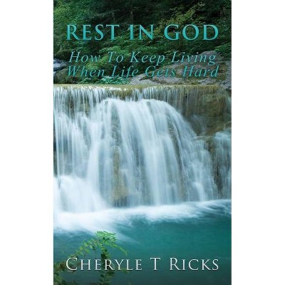 Rest In God - by  Cheryle T Ricks (Paperback)