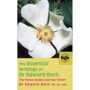 The Essential Writings of Dr. Edward Bach - (Paperback) - 1 of 1