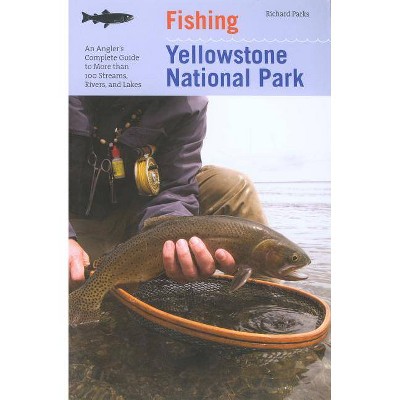 Fishing Yellowstone National Park - (Regional Fishing) 3rd Edition by  Richard Parks (Paperback)