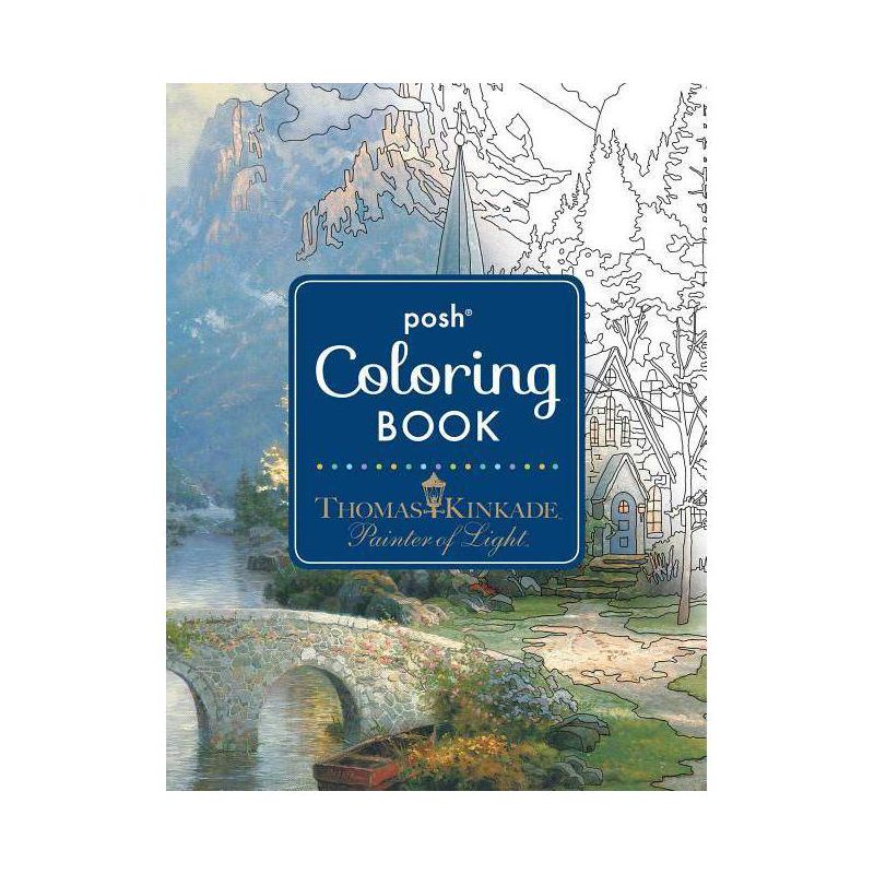 Posh Adult Coloring Book: Thomas Kinkade Designs for Inspiration & Relaxation - (Posh Coloring Books) (Paperback), 1 of 2