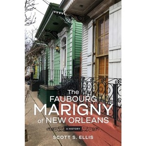 The Faubourg Marigny of New Orleans - by  Scott S Ellis (Hardcover) - 1 of 1