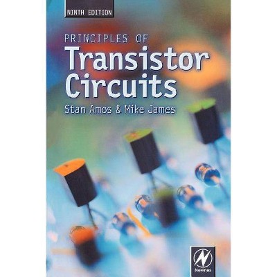 Principles of Transistor Circuits - 9th Edition by  S W Amos & Mike James (Paperback)