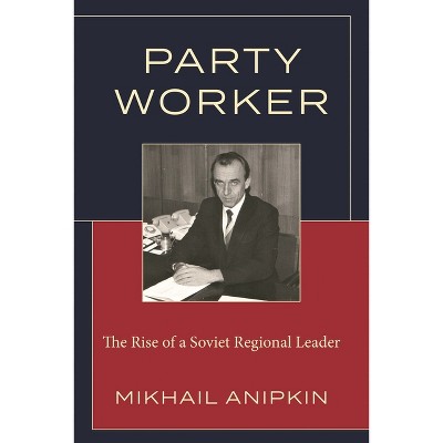 Party Worker - by  Mikhail Anipkin (Paperback)
