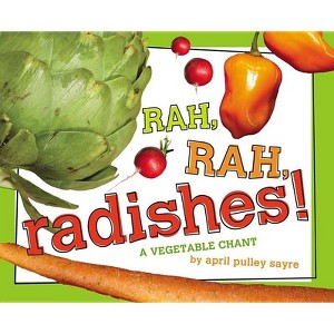 Rah, Rah, Radishes! - by  April Pulley Sayre (Hardcover) - 1 of 1