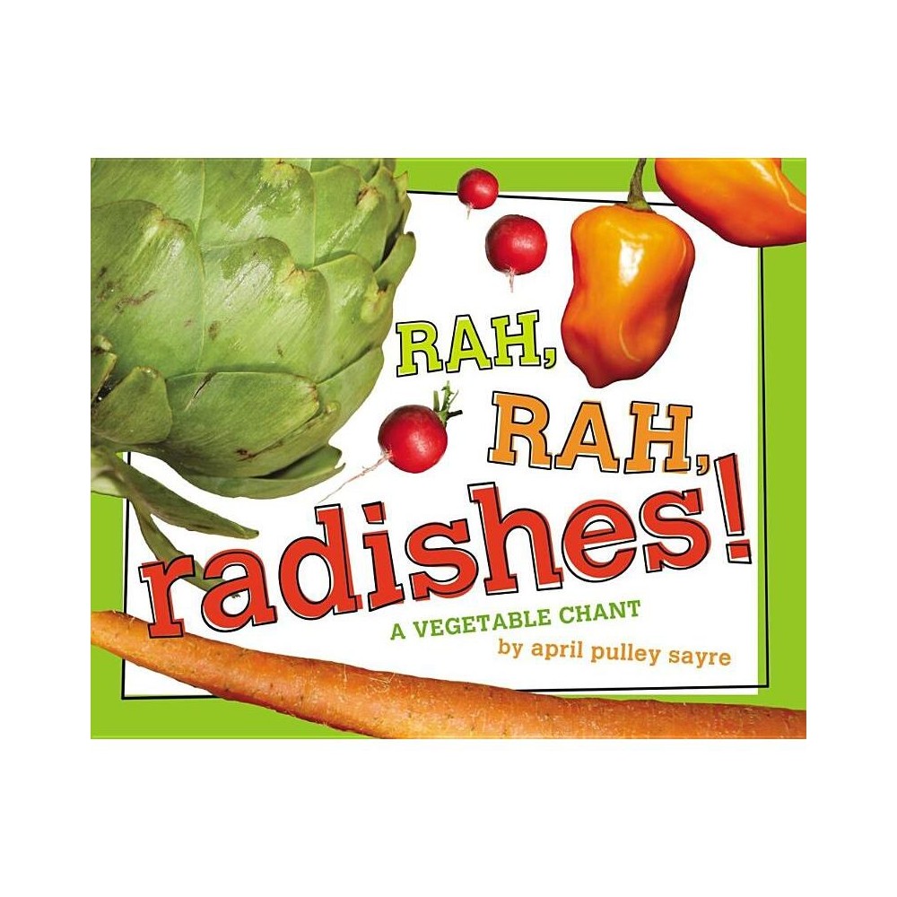 Rah, Rah, Radishes! - by April Pulley Sayre (Hardcover)