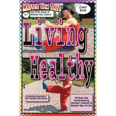 Living Healthy - by  Mitchell Tonelson & Nam Jin Kim (Paperback)