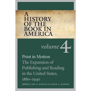 A History of the Book in America - by  Carl F Kaestle & Janice a Radway & David D Hall (Paperback) - 1 of 1