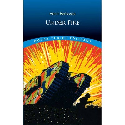  Under Fire - (Dover Thrift Editions) by  Henri Barbusse (Paperback) 