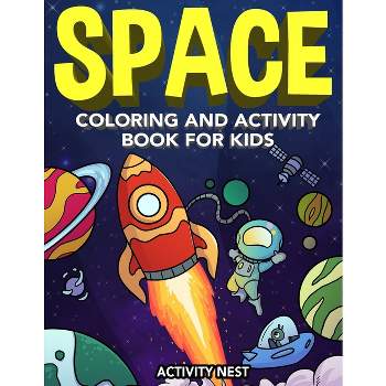 Space Coloring and Activity Book for Kids - by  Activity Nest (Paperback)