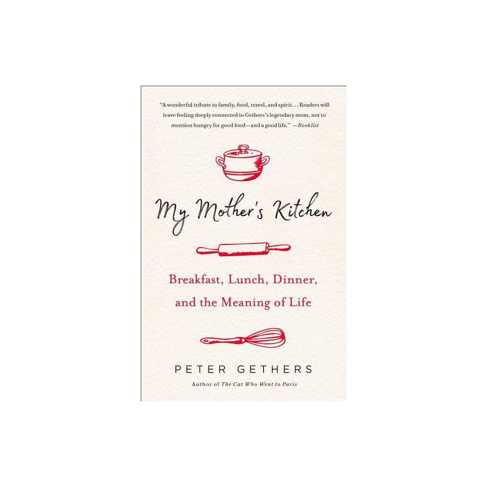 My Mothers Kitchen - by Peter Gethers (Paperback)