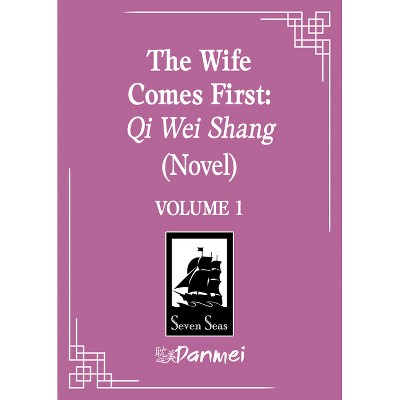 The Wife Comes First: Qi Wei Shang (Novel) Vol. 1 - by  LV Ye Qian He (Paperback)