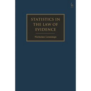 Statistics in the Law of Evidence - by  Nicholas Lennings (Hardcover) - 1 of 1
