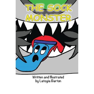 The Sock Monster - by  Latoyia Barton (Hardcover)