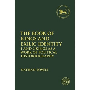 The Book of Kings and Exilic Identity - (Library of Hebrew Bible/Old Testament Studies) by  Nathan Lovell (Paperback) - 1 of 1